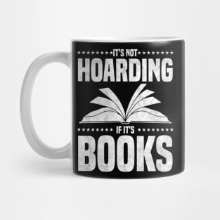 It's Not Hoarding If It's Books - bookworms and reading lovers for Library day Mug